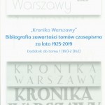 Przejdź do - „Kronika Warszawy” Bibliografia zawartości tomów czasopisma za lata 1925-2019 Dodatek do tomu 1 (161)-2 (162), Warszawa 2020