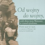 Przejdź do - Od wojny do wojny, czyli obraz życia Warszawy w czasach przełomu