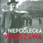 Przejdź do - Niepodległa Warszawa w obiektywie Zdzisława Marcinkowskiego